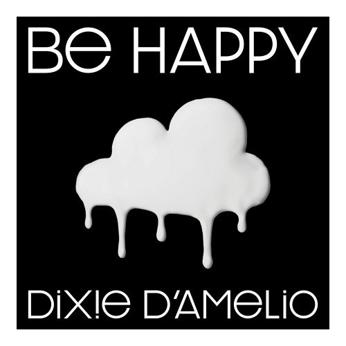 Be Happy Dixie D\'Amelio 歌詞 / lyrics