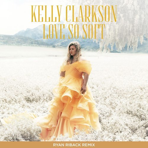 Love So Soft Kelly Clarkson 歌詞 / lyrics