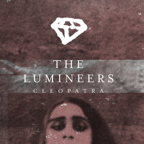 Cleopatra The Lumineers 歌詞 / lyrics