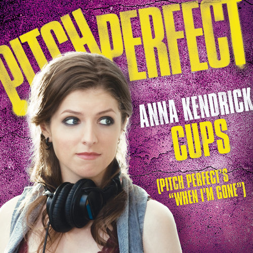 Cups (Pitch Perfect's When I'm Gone) Anna Kendrick 歌詞 / lyrics