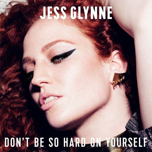 Don't Be So Hard On Yourself Jess Glynne 歌詞 / lyrics