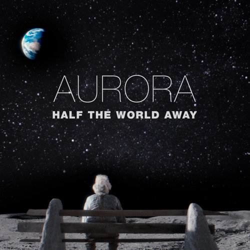 Half The World Away Aurora 歌詞 / lyrics