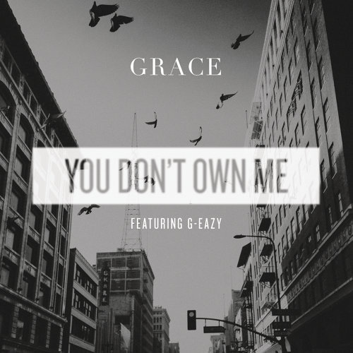 You Don't Own Me Grace Ft G-Eazy 歌詞 / lyrics