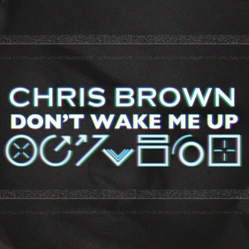 Don't Wake Me Up Chris Brown 歌詞 / lyrics