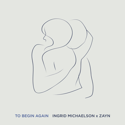 To Begin Again Ingrid Michaelson, ZAYN 歌詞 / lyrics
