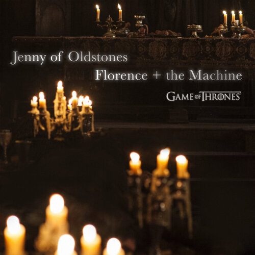 Jenny Of Oldstones Florence + The Machine 歌詞 / lyrics
