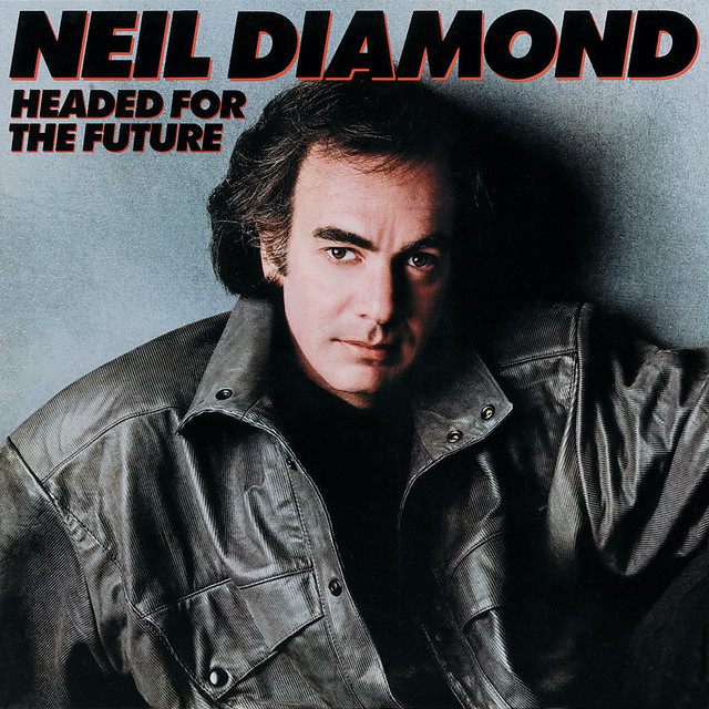 Headed For The Future Neil Diamond