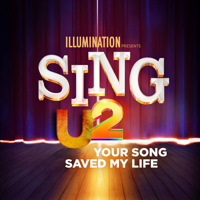 Your Song Saved My Life - From Sing 2 U2