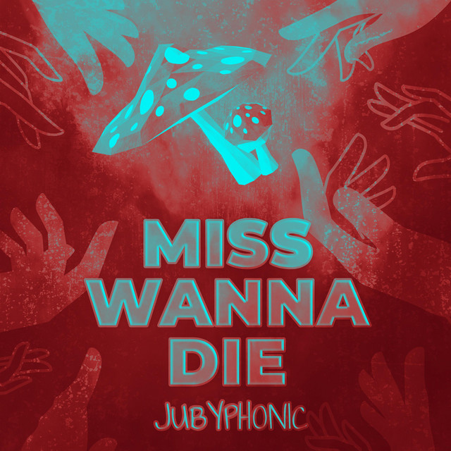 Miss Wanna Die JubyPhonic