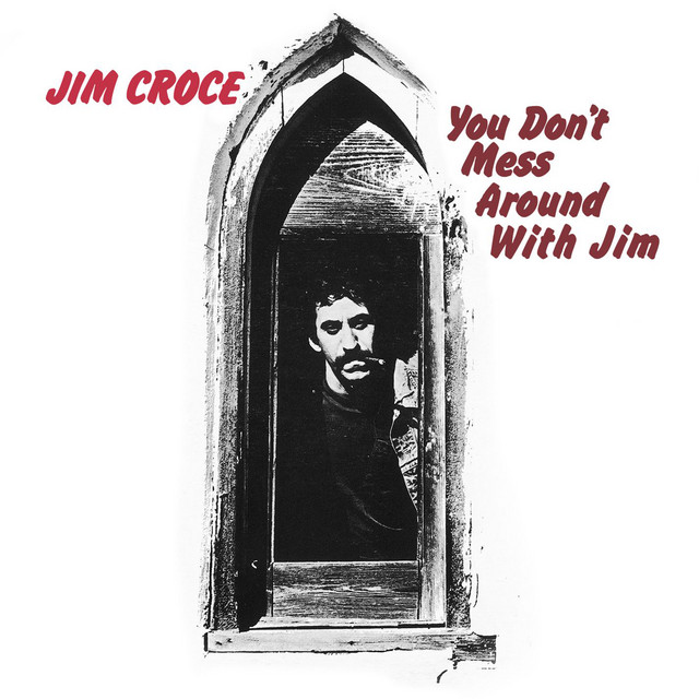 You Don't Mess Around with Jim Jim Croce