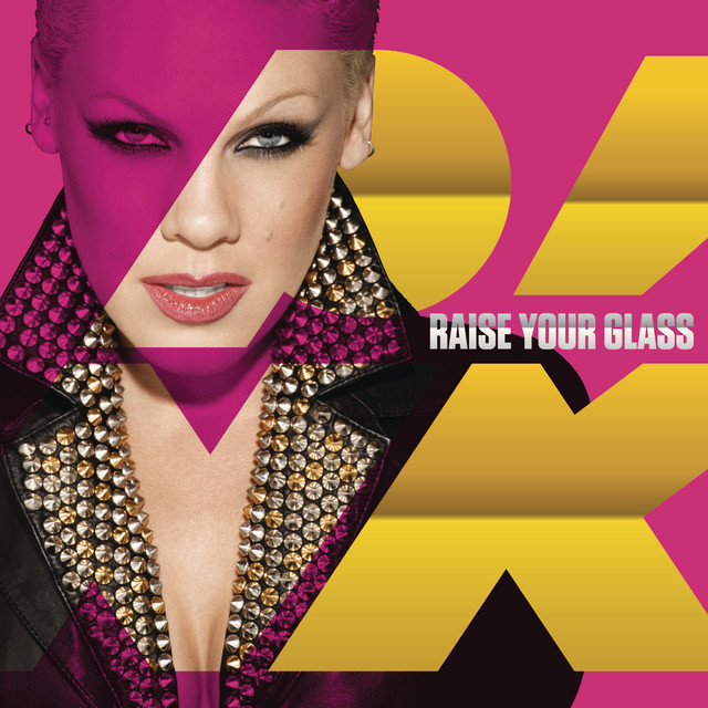 Raise Your Glass P!nk