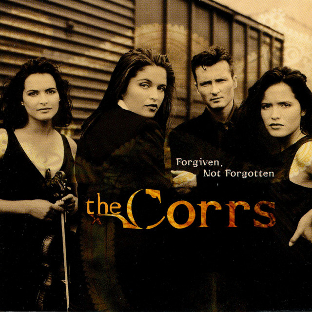 Forgiven, Not Forgotten The Corrs