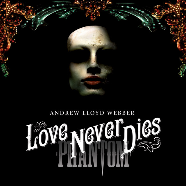 Love Never Dies Andrew Lloyd Webber