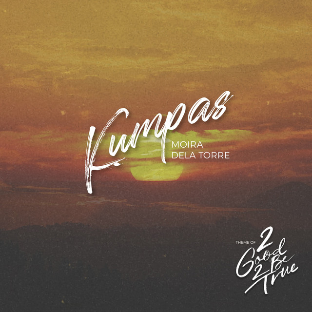 Kumpas - Theme of 2 Good 2 Be True Moira Dela Torre
