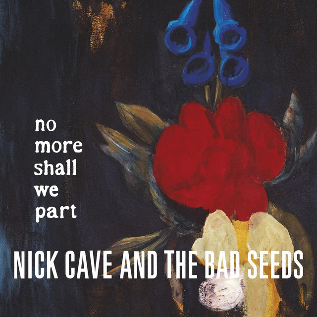 And No More Shall We Part Nick Cave