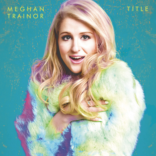 All About That Bass Meghan Trainor