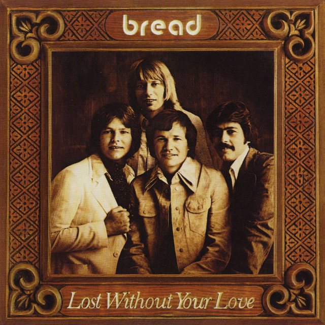 Lost Without Your Love Bread