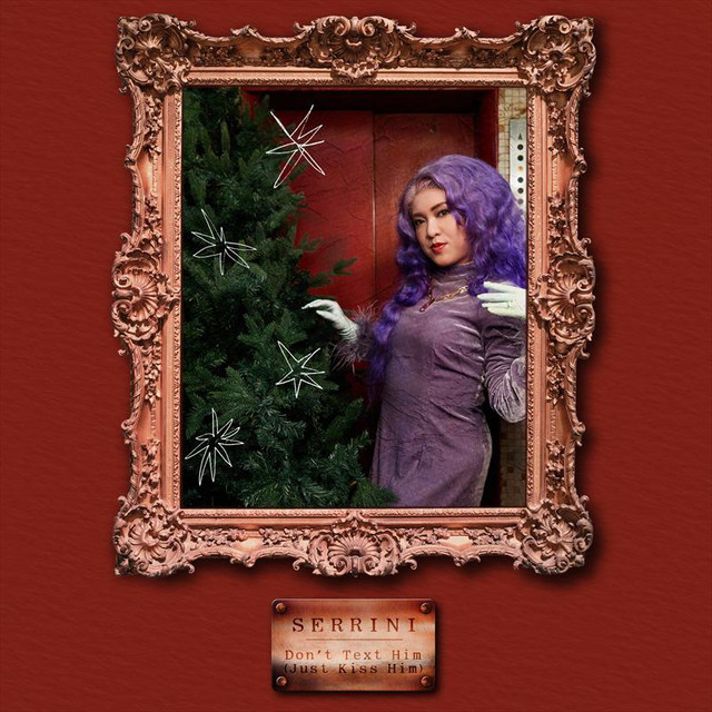 Don't Text Him (Just Kiss Him) Serrini