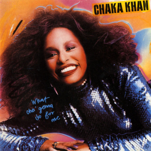 What Cha' Gonna Do For Me Chaka Khan