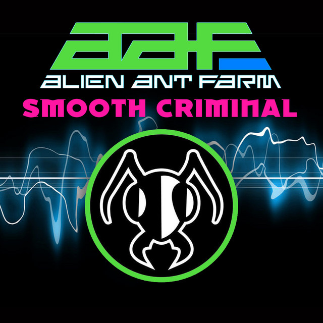 Smooth Criminal Alien Ant Farm